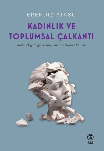 Kadınlık ve Toplumsal Çalkantı - Kadın Özgürlüğü Kültür Sanat ve Siyaset Yazıları