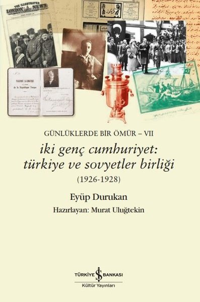 İki Genç Cumhuriyet: Türkiye ve Sovyetler Birliği 1926 - 1928 Günlüklerde Bir Ömür 7