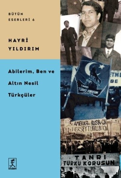 Abilerim Ben ve Altın Nesil Türkçüler - Bütün Eserleri 6