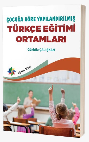 Çocuğa Göre Yapılandırılmış Türkçe Eğitimi Ortamları