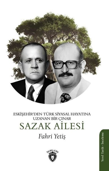 Sazak Ailesi - Eskişehir'den Türk Siyasal Hayatına Uzanan Bir Çınar