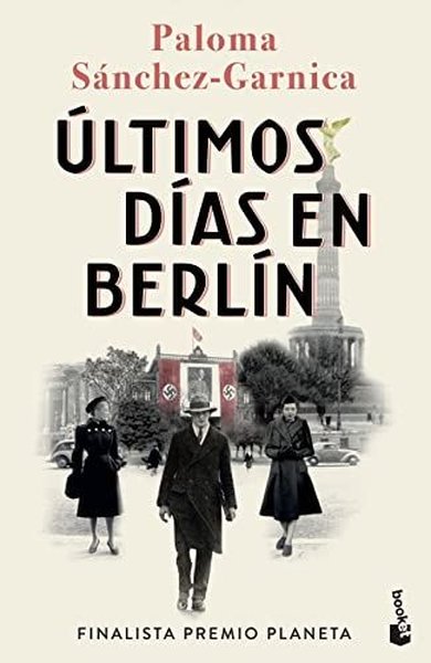 Ultimos Dias En Berlin (Finalista Premio Planeta 2021)