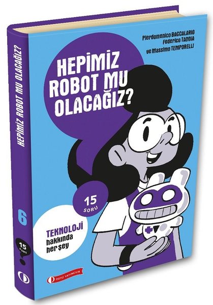 Hepimiz Robot mu Olacağız? Teknoloji Hakkında Her Şey - 15 Soru Serisi