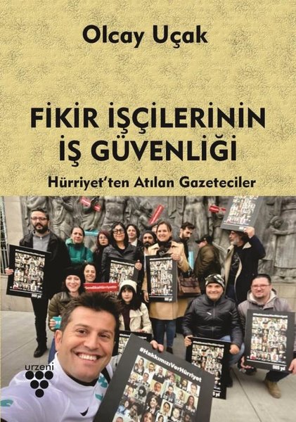 Fikir İşçilerinin İş Güvenliği - Hürriyet'ten Atılan Gazeteciler