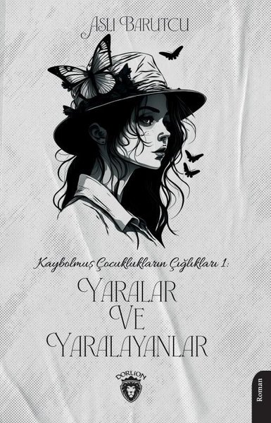 Yaralar ve Yaralayanlar - Kaybolmuş Çocuklukların Çığlıkları 1