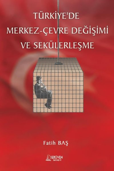 Türkiye'de Merkez - Çevre Değişimi ve Sekülerleşme