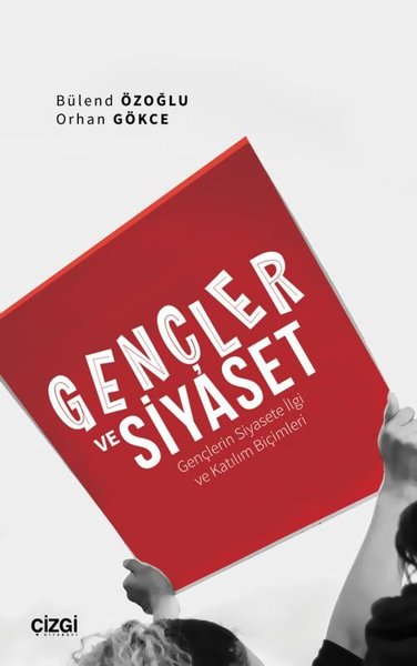 Gençler ve Siyaset - Gençlerin Siyasete İlgi ve Katılım Biçimleri