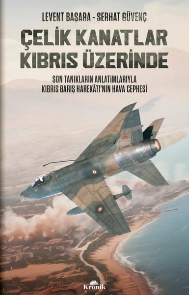 Çelik Kanatlar Kıbrıs Üzerinde - Son Tanıkların...