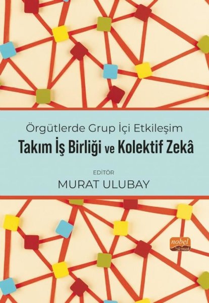 Takım İşbirliği ve Kolektif Zeka - Örgütlerde Grup İçi Etkileşim