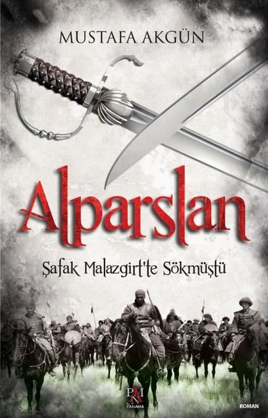 Alparslan - Şafak Malazgirt'te Sökmüştü