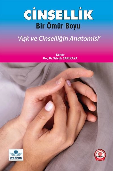 Cinsellik Bir Ömür Boyu - Aşk ve Cinselliğin Anatomisi