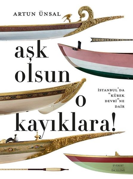 Aşk Olsun O Kayıklara! İstanbul'da Kürek Devri'...