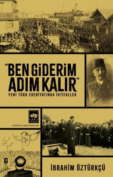 Ben Giderim Adım Kalır - Yeni Türk Edebiyatında İhtifaller