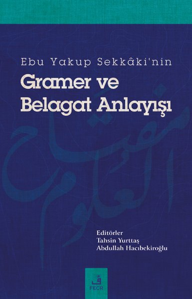 Ebu Yakup Sekkaki'nin Gramer ve Belagat Anlayışı