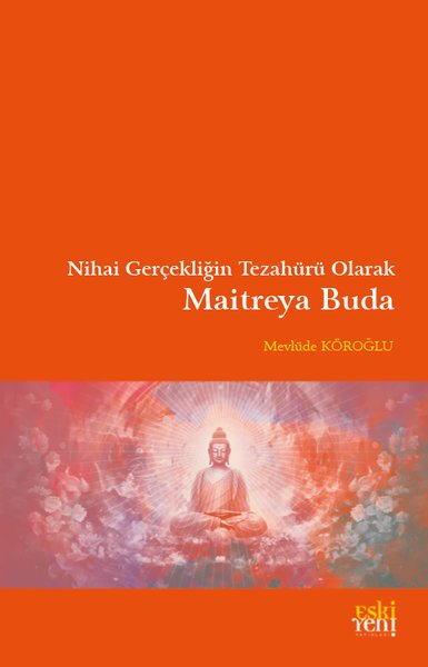 Maitreya Buda - Nihai Gerçekliğin Tezahürü Olarak