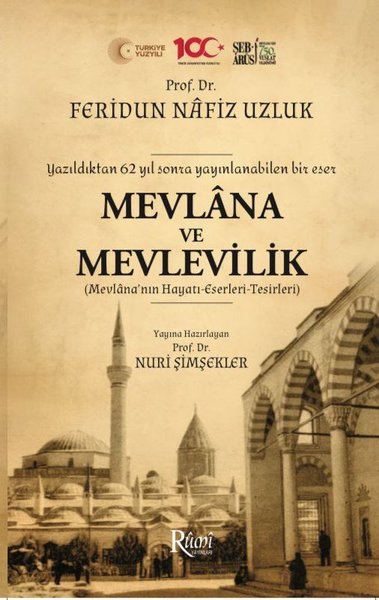 Mevlana ve Mevlevilik (Mevlana'nın Hayatı - Eserleri - Tesirleri) Yazıldıktan 62 Yıl Sonra Yayınlana