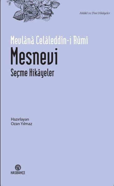 Mesnevi: Seçme Hikayeler - Ahlaki ve Dini Hikayeler