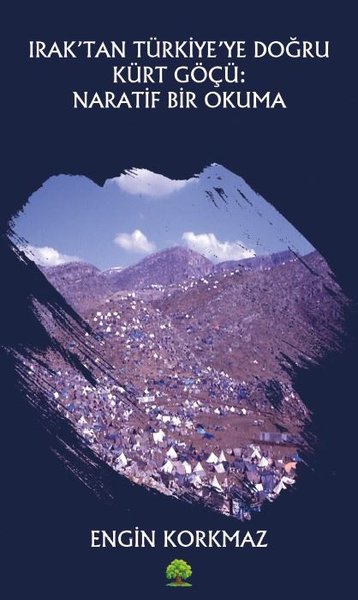 Iraktan Türkiye'ye Doğru Kürt Göçü: Naratif Bir...