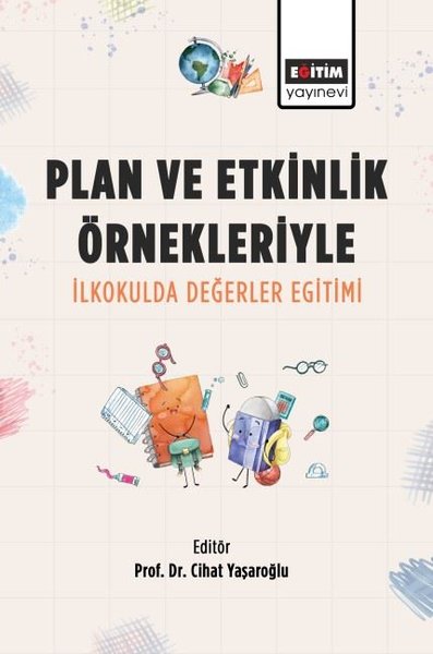 Plan ve Etkinlik Örnekleriyle İlkokulda Değerler Eğitimi