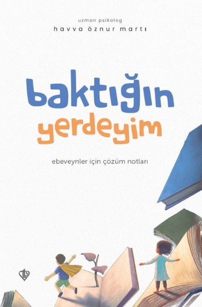 Baktığın Yerdeyim - Ebeveynler İçin Çözüm Notları