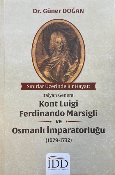 İtalyan General Kont Luigi Ferdinando Marsigli ve Osmanlı İmparatorluğu (1679 - 1732)