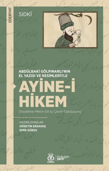 Abdülbaki Gölpınarlı'nın El Yazısı ve Resimleriyle Ayine-i Hikem: İnceleme - Metin - Dil İçi Çeviri