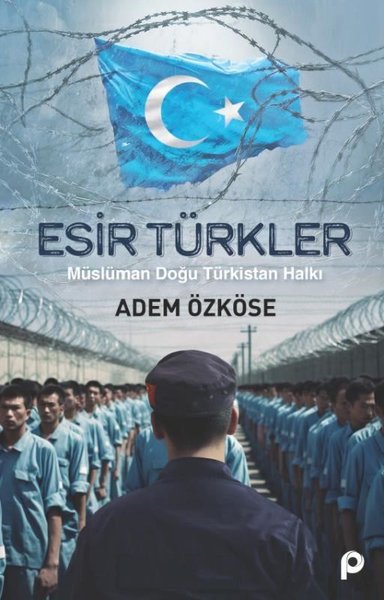 Esir Türkler - Müslüman Doğu Türkistan Halkı