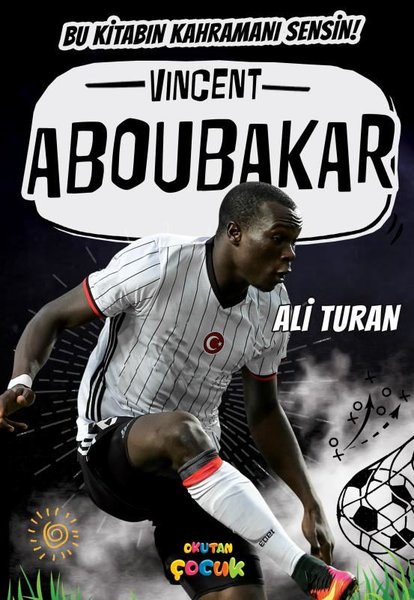 Vincent Aboubakar - Bu Kitabın Kahramanı Sensin!