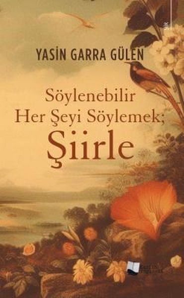 Söylenebilir Her Şeyi Söylemek; Şiirle