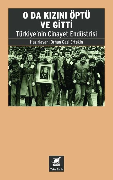 O da Kızını Öptü ve Gitti - Türkiye'nin Cinayet Endüstrisi