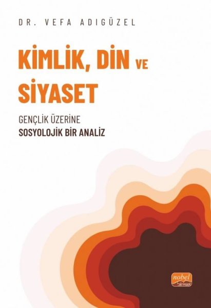 Kimlik Din ve Siyaset - Gençlik Üzerine Sosyolojik Bir Analiz