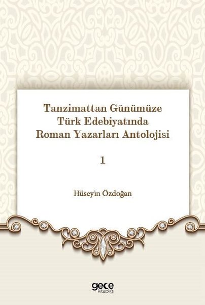 Tanzimattan Günümüze Türk Edebiyatında Roman Yazarları Antolojisi 1