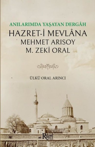 Anılarımda Yaşayan Dergah Hazret-i Mevlana