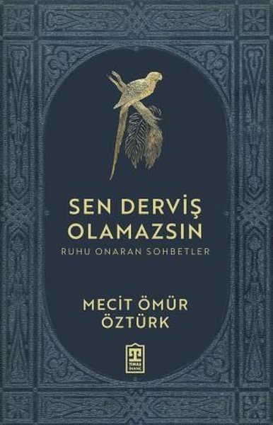 Sen Derviş Olamazsın - Ruhu Onaran Sohbetler