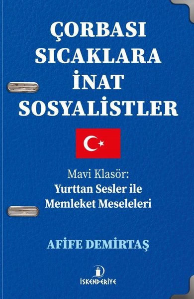 Çorbası Sıcaklara İnat Sosyalistler - Mavi Klasör: Yurttan Sesler İle Memleket Meseleleri