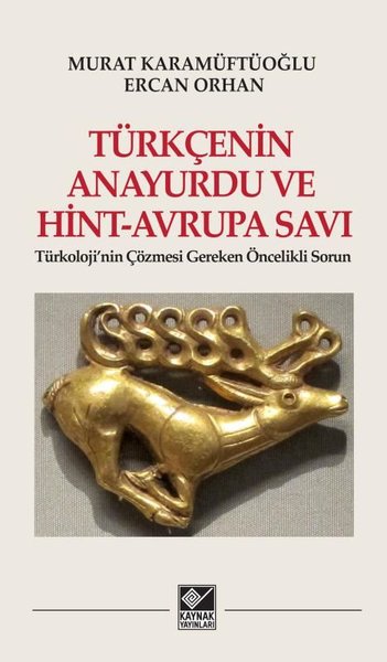 Türkçenin Anayurdu ve Hint - Avrupa Savı-Türkoloji'nin Çözmesi Gereken Öncelikli Sorun