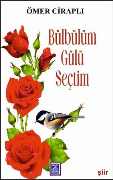 Bülbülüm Gülü Seçtim