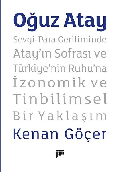 Oğuz Atay: Sevgi - Para Geriliminde Atay'ın Sofrası ve Türkiye'nin Ruhu'na İzonomik ve Tinbilimsel Bir Yaklaşım