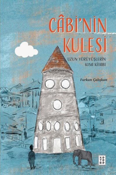 Cabi'nin Kulesi - Uzun Yürüyüşlerin Kısa Kitabı