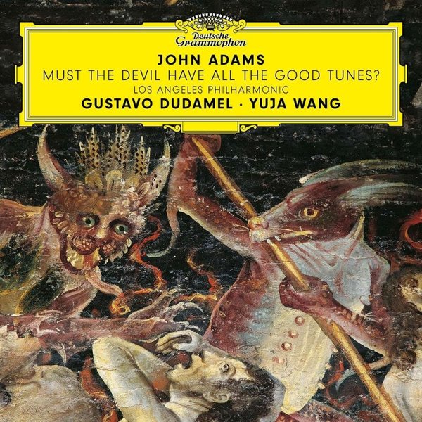 Yuja Wang & Gustavo Dudamel & Los Angeles Philharmonic John Adams: Must The Devil Have Alle the Good Tunes Plak