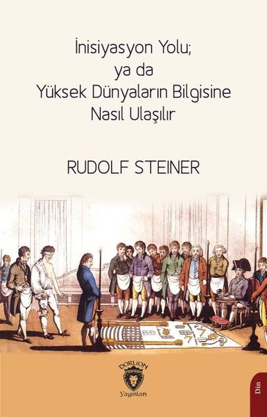 İnisiyasyon Yolu: Ya da Yüksek Dünyaların Bilgisine Nasıl Ulaşılır