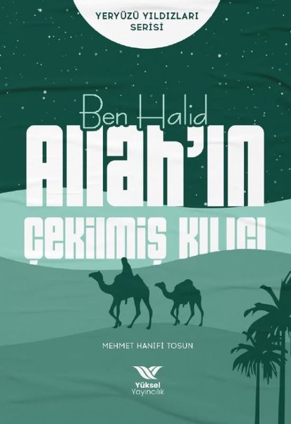 Ben Halid Allah'ın Çekilmiş Kılıcı - Yeryüzü Yıldızları Serisi