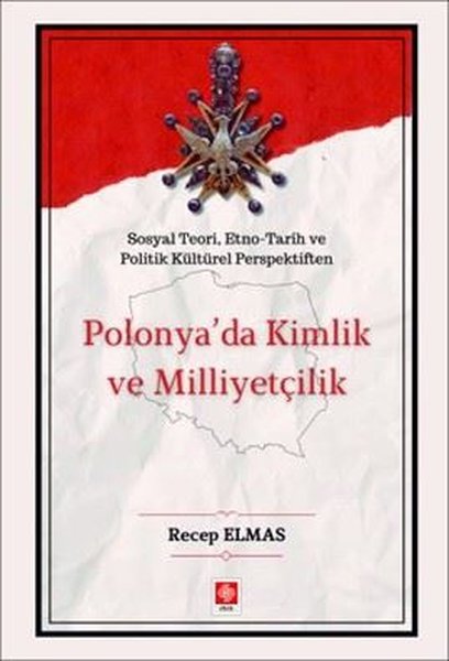 Polonya'da Kimlik ve Milliyetçilik -  Sosyal Teori Etno - Tarih ve Politik Kültürel Perspektiften