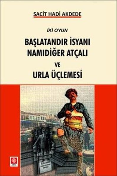 Başlatandır İsyanı Namıdiğer Atçalı ve Urla Üçlemesi - İki Oyun