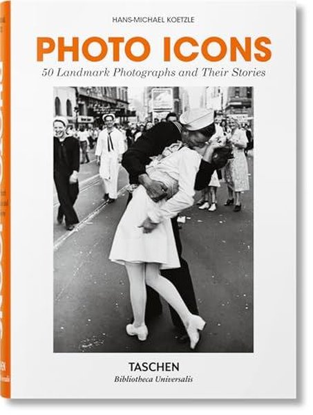 Photo Icons 50 Landmark Photographs and Their Stories