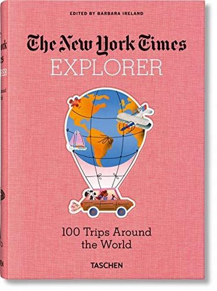 The New York Times Explorer 100 Dream Trips Around the World