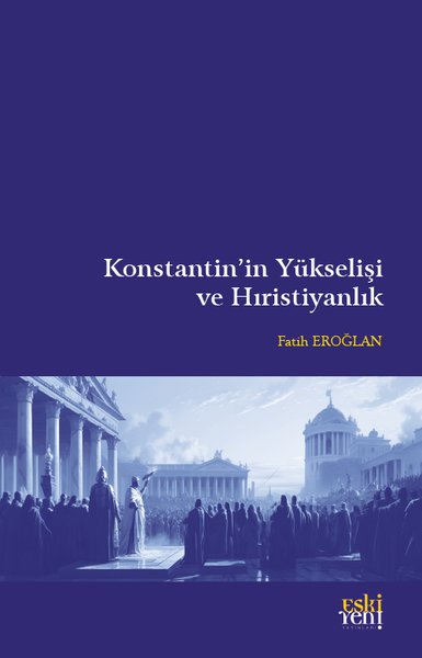 Konstantin'in Yükselişi ve Hıristiyanlık