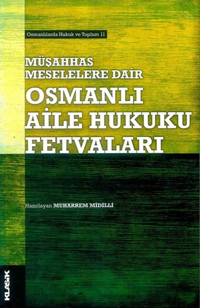 Osmanlı Aile Hukuku Fetvaları - Müşahhas Meselelere Dair