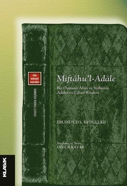 Miftahu'l Adale - Bir Osmanlı Alim ve Süfisinin Adalet ve Cihat Risalesi