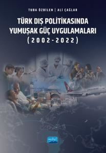Türk Dış Politikasında Yumuşak Güç Uygulamaları (2002 - 2022)